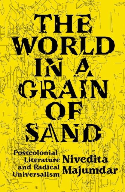 The World in a Grain of Sand : Postcolonial Literature and Radical Universalism, Paperback / softback Book
