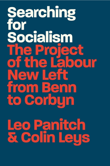 Searching for Socialism : The Project of the Labour New Left from Benn to Corbyn, EPUB eBook
