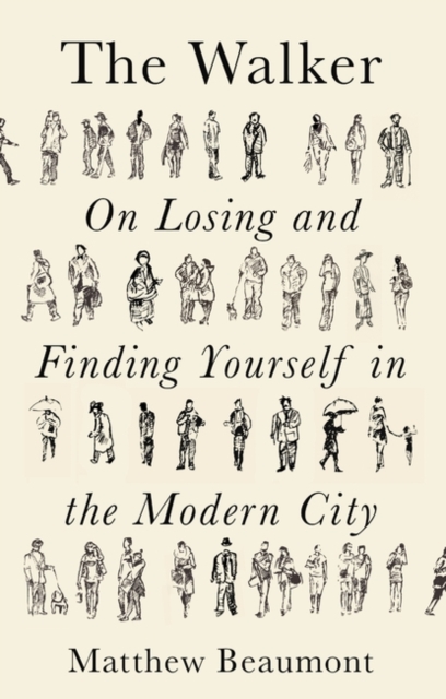 The Walker : On Finding and Losing Yourself in the Modern City, Hardback Book