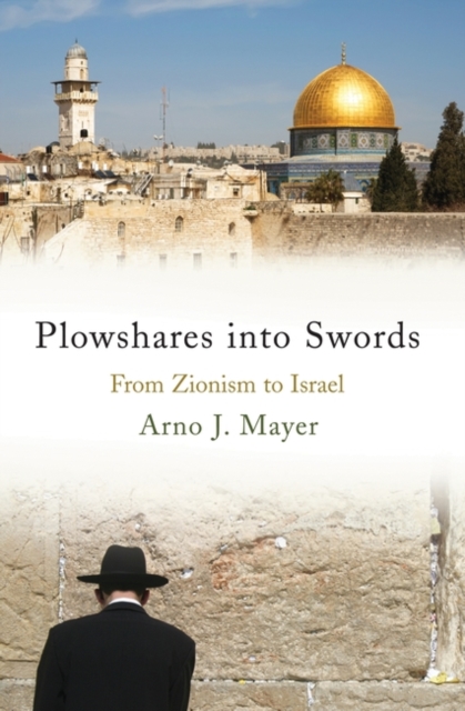 Plowshares into Swords : From Zionism to Israel, Paperback / softback Book