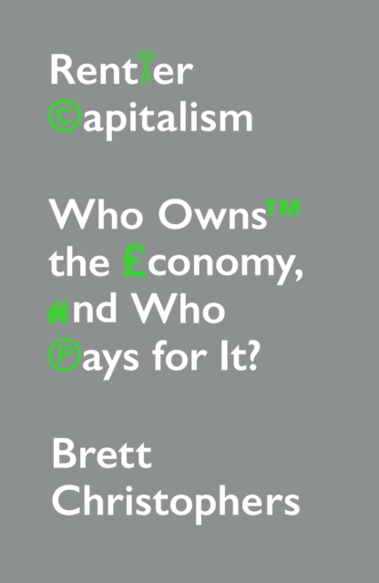Rentier Capitalism : Who Owns the Economy, and Who Pays for It?, EPUB eBook