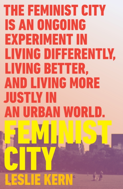 Feminist City : Claiming Space in a Man-Made World, Paperback / softback Book
