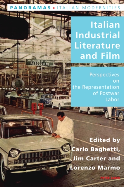 Italian Industrial Literature and Film : Perspectives on the Representation of Postwar Labor, EPUB eBook