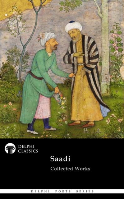 Delphi Collected Works of Saadi (Illustrated), EPUB eBook