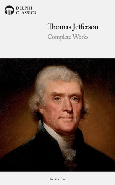 Delphi Complete Works of Thomas Jefferson (Illustrated), EPUB eBook
