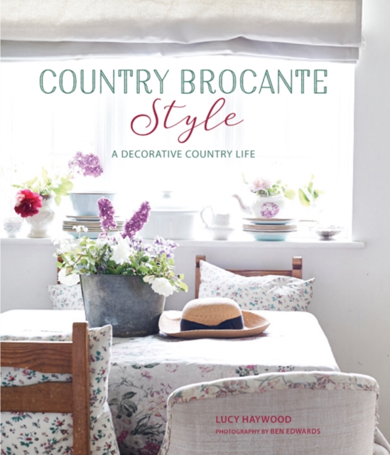 Country Brocante Style : Where English Country Meets French Vintage, Hardback Book