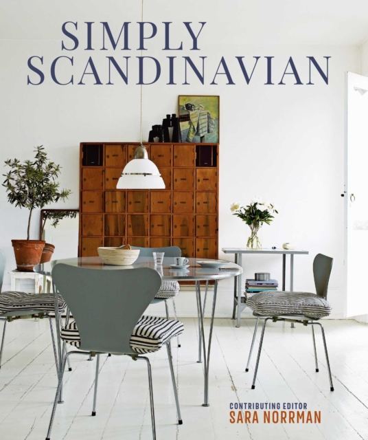 Simply Scandinavian : Calm, Comfortable and Uncluttered Homes, Hardback Book