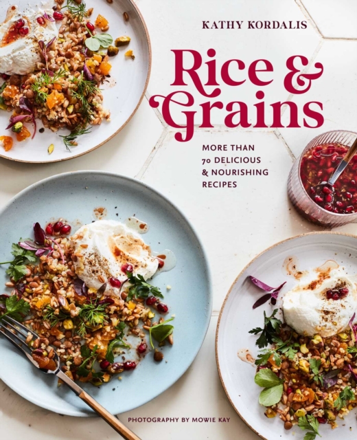 Rice & Grains : More Than 70 Delicious and Nourishing Recipes, Hardback Book