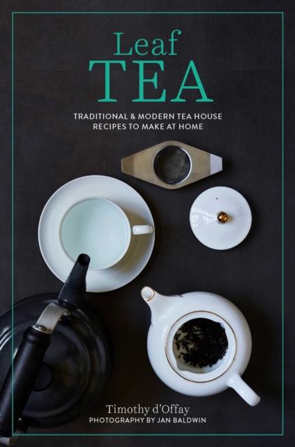 Leaf Tea : Infusions, Cold Brews, Sodas, Frappes and More, Hardback Book
