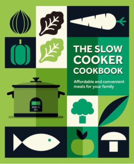The Slow Cooker Cookbook : Affordable and Convenient Meals for Your Family, Hardback Book