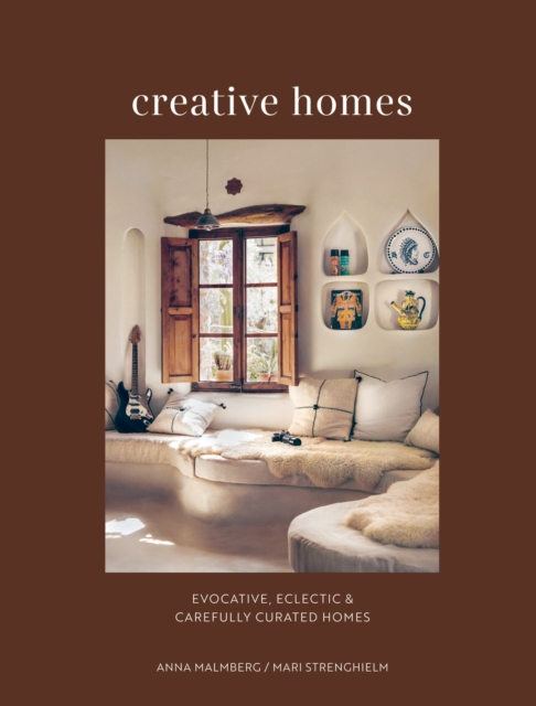 Creative Homes : Evocative, Eclectic and Carefully Curated Interiors, Hardback Book