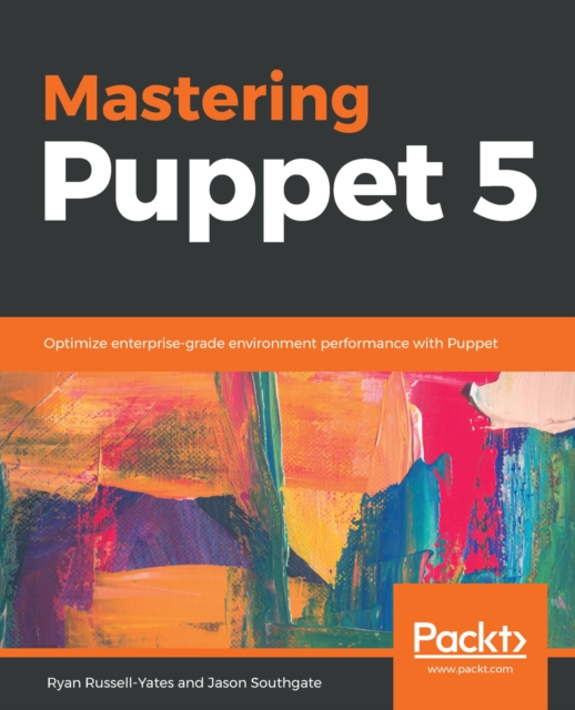 Mastering Puppet 5 : Optimize enterprise-grade environment performance with Puppet, EPUB eBook
