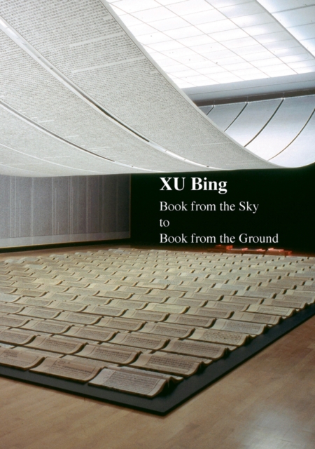 Xu Bing : Book from the Sky to Book from the Ground, Hardback Book