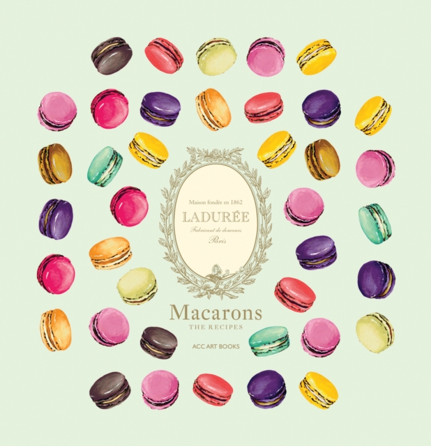 Laduree Macarons : The Recipes, Hardback Book