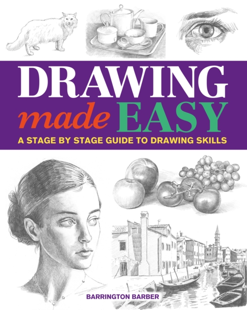 Drawing Made Easy : A Stage by Stage Guide to Drawing Skills, EPUB eBook