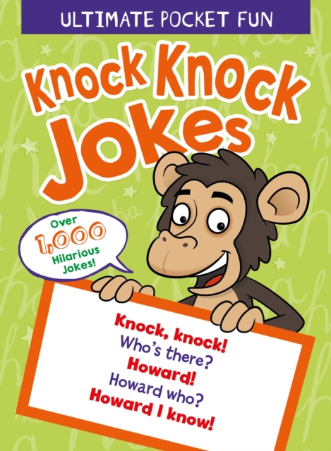 Ultimate Pocket Fun: Knock Knock Jokes : Over 1,000 Hilarious Jokes, Paperback / softback Book
