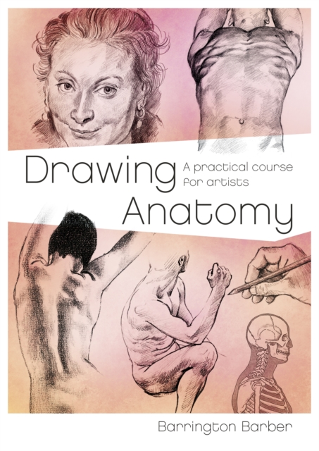 Drawing Anatomy : A Practical Course for Artists, EPUB eBook