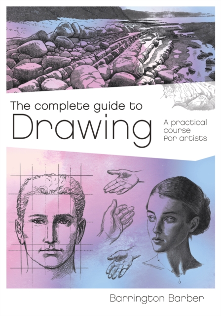 The Complete Guide to Drawing : A Practical Course for Artists, EPUB eBook