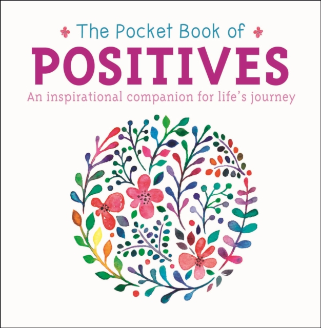 The Pocket Book of Positives : An Inspirational Companion for Life's Journey, Paperback / softback Book