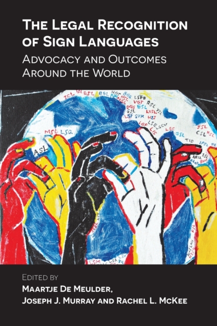 The Legal Recognition of Sign Languages : Advocacy and Outcomes Around the World, Paperback / softback Book