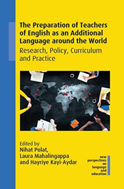 The Preparation of Teachers of English as an Additional Language around the World : Research, Policy, Curriculum and Practice, Hardback Book
