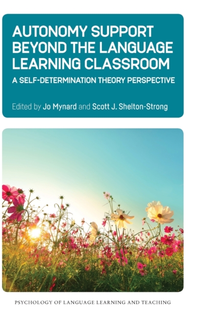 Autonomy Support Beyond the Language Learning Classroom : A Self-Determination Theory Perspective, Hardback Book