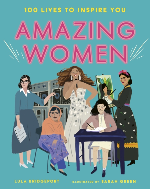 Amazing Women : 100 Lives to Inspire You, Paperback / softback Book