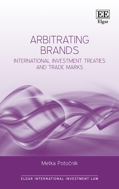 Arbitrating Brands : International Investment Treaties and Trade Marks, EPUB eBook