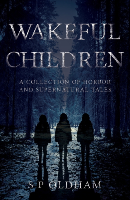Wakeful Children : A Collection of Horror and Supernatural Tales, Paperback / softback Book