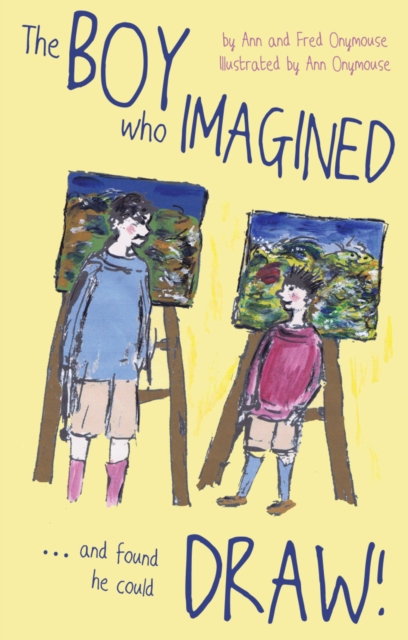The BOY Who IMAGINED...and Found He Could DRAW!, Paperback / softback Book