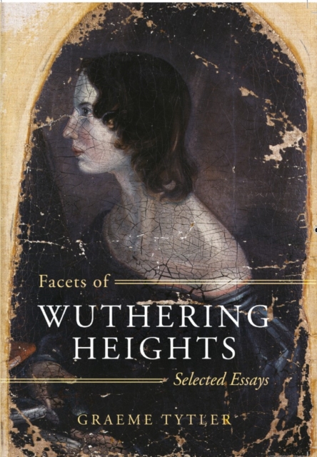 Facets of Wuthering Heights : Selected Essays, Paperback / softback Book