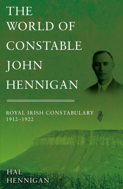 The World of Constable John Hennigan, Royal Irish Constabulary 1912 - 1922, EPUB eBook