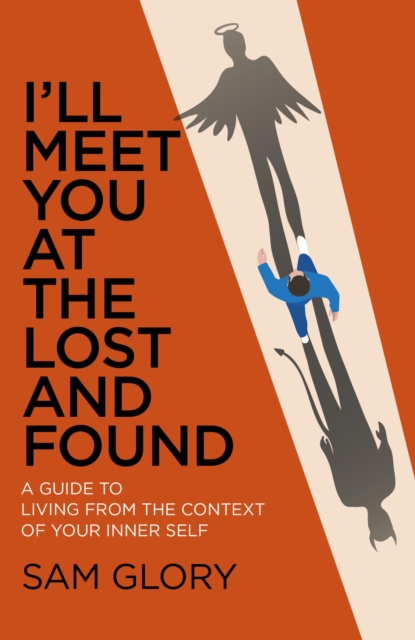 I'll Meet You at The Lost and Found : A guide to living from the context of your Inner Self, EPUB eBook