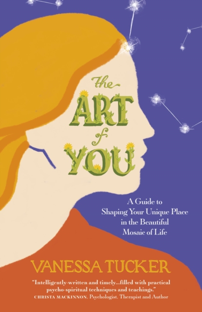 Art of You : A Guide To Shaping Your Unique Place In The Beautiful Mosaic Of Life, EPUB eBook