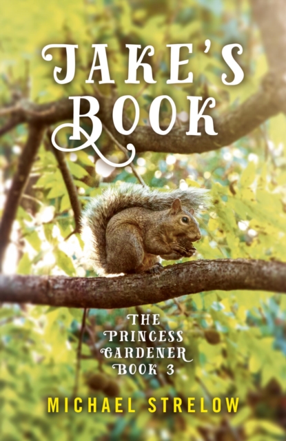 Jake's Book : Book III of The Princess Gardener series, EPUB eBook