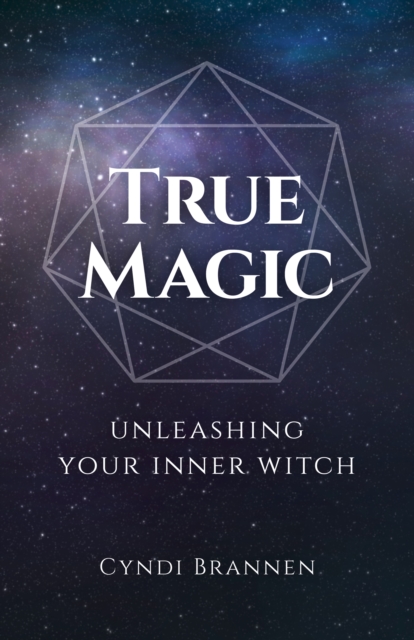 True Magic : Unleashing Your Inner Witch, Paperback / softback Book