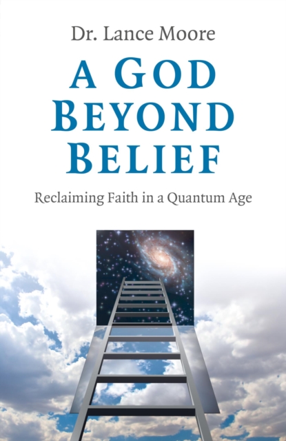 God Beyond Belief : Reclaiming Faith in a Quantum Age, EPUB eBook