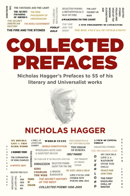 Collected Prefaces : Nicholas Hagger's Prefaces to 55 of His Literary and Universalist Works, EPUB eBook