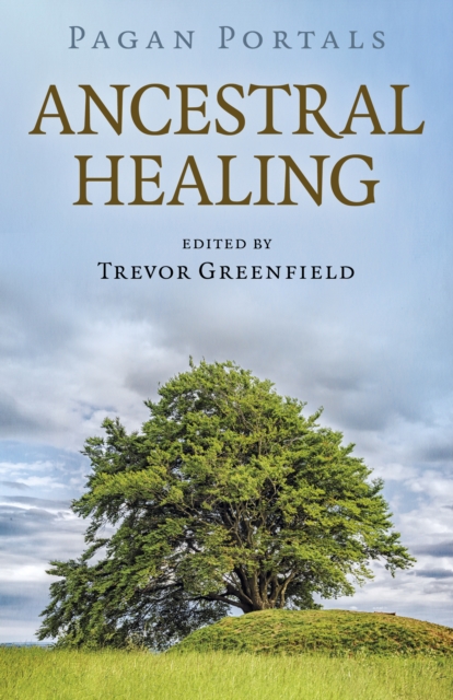 Pagan Portals - Ancestral Healing, Paperback / softback Book