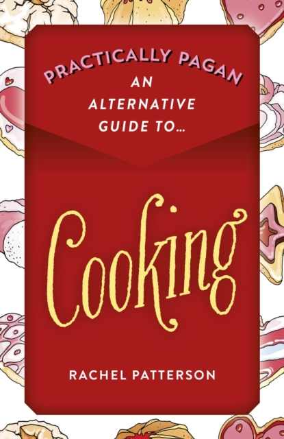 Practically Pagan - An Alternative Guide to Cooking, EPUB eBook