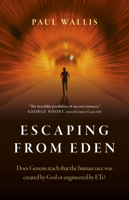 Escaping from Eden : Does Genesis teach that the human race was created by God or engineered by ETs?, Paperback / softback Book