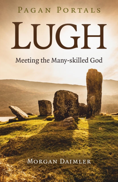 Pagan Portals - Lugh : Meeting the Many-skilled God, EPUB eBook