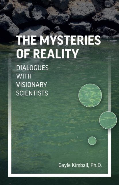 Mysteries of Reality, The : Dialogues with Visionary Scientists, Paperback / softback Book