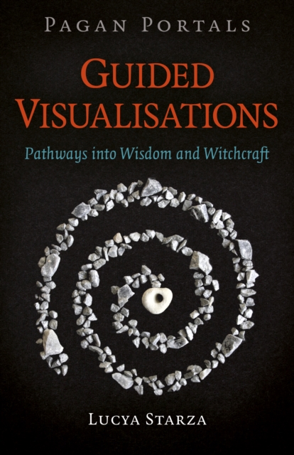 Pagan Portals - Guided Visualisations : Pathways into Wisdom and Witchcraft, Paperback / softback Book