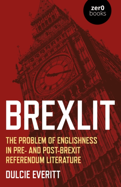 BrexLit : The Problem of Englishness in Pre- and Post- Brexit Referendum Literature, EPUB eBook