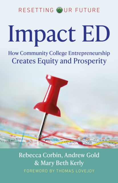 Impact ED : How Community College Entrepreneurship Creates Equity and Prosperity, EPUB eBook