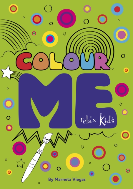 Relax Kids: Colour ME : Step into the world of your imagination as you colour, Paperback / softback Book