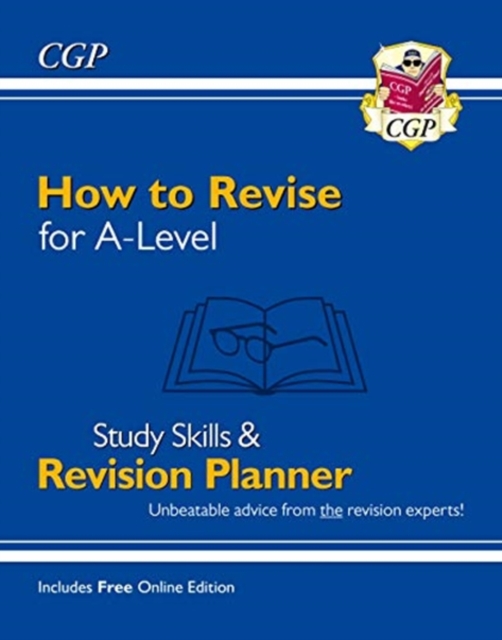 New How to Revise for A-Level: Study Skills & Planner - from CGP, the Revision Experts (inc Videos), Paperback / softback Book
