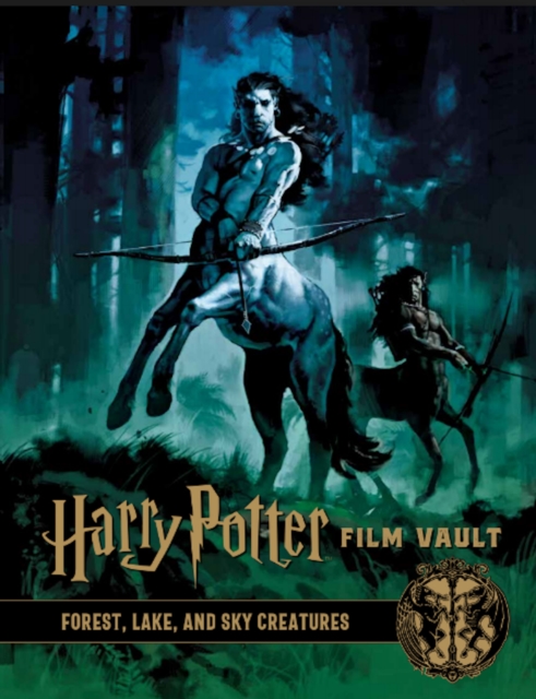 Harry Potter: The Film Vault - Volume 1 : Forest, Sky & Lake Dwelling Creatures, Hardback Book