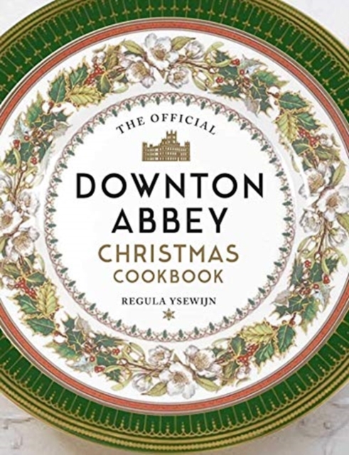 The Official Downton Abbey Christmas Cookbook, Hardback Book